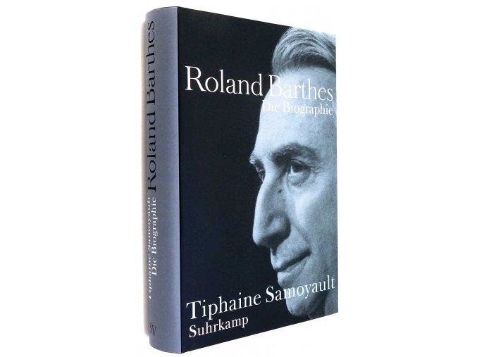 Roland Barthes: Die Biographie