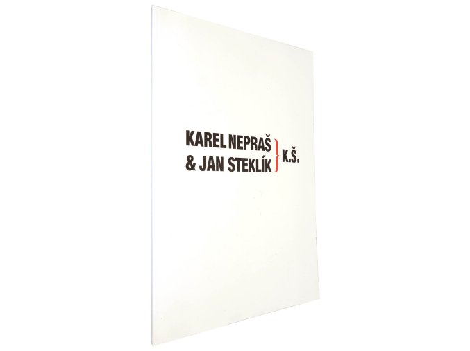Karel Nepraš a Jan Steklík: K.Š.