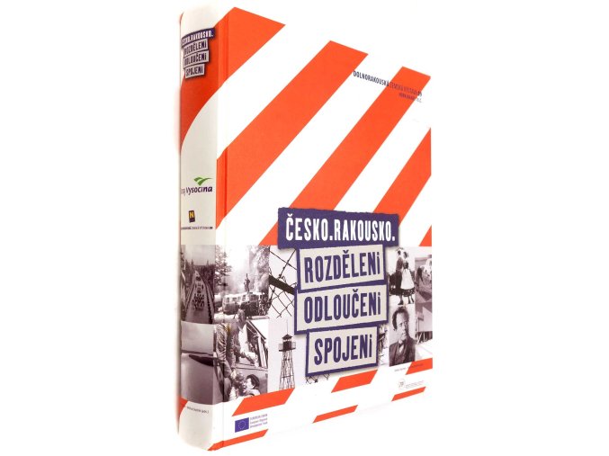 Česko - Rakousko: Rozděleni - odloučeni - spojeni