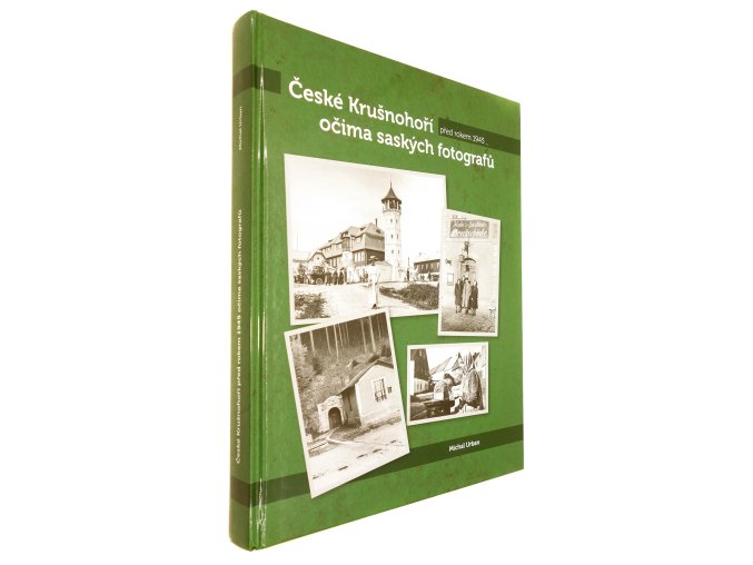 České Krušnohoří před rokem 1945 očima saských fotografů