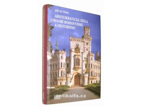 Aristokratická sídla období romantismu a historismu