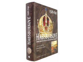 Habsburkové Země Koruny české ve středoevropské monarchii