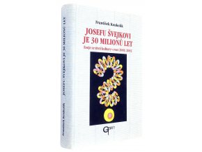 Josefu Švejkovi je 30 milionů let