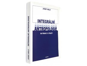 Integrální antropologie na prahu 21. století