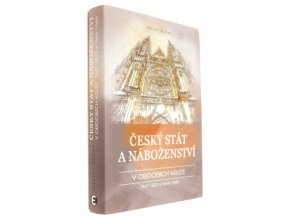 Český stát a náboženství v obdobích krize 1547-1620 a 1948-1989