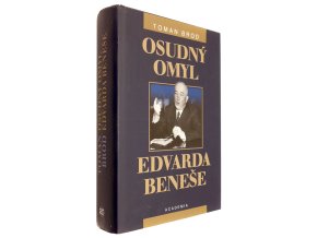 Osudný omyl Edvarda Beneše