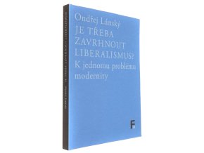 Je třeba zavrhnout liberalismus?