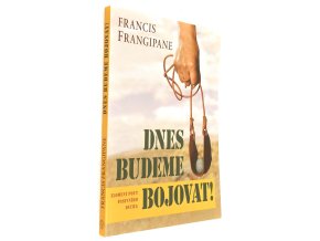 Dnes budeme bojovat!