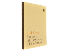 Foucault, jeho myšlení, jeho osobnost