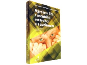 Agrese u lidí s mentální retardací a s autismem