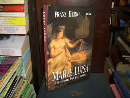 Marie Luisa - Napoleon byl její osud