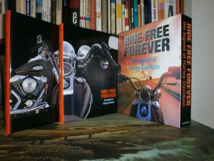 RIDE FREE FOREVER the legend of Harley-Davidson