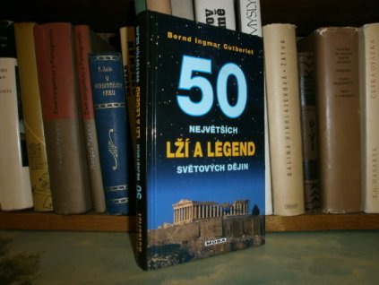50 největších lží a legend světových dějin