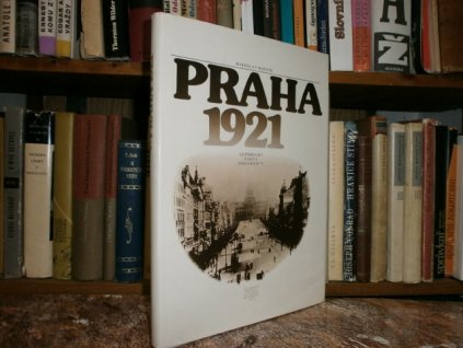 Praha 1921 - vzpomínky, fakta, dokumenty