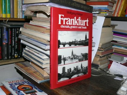 Frankfurt ehemals, gestern und heute (německy)