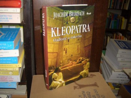 Kleopatra - Vládkyně a milenka