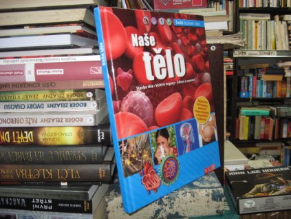 Naše tělo - stavba těla, vnitřní orgány, zdraví