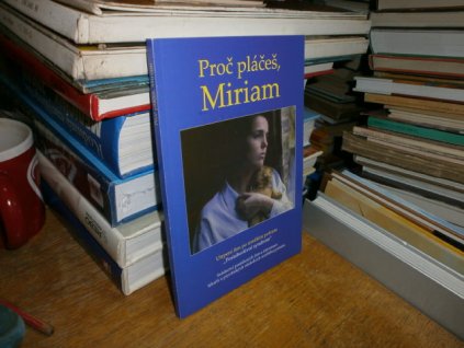 Proč pláčeš, Miriam...