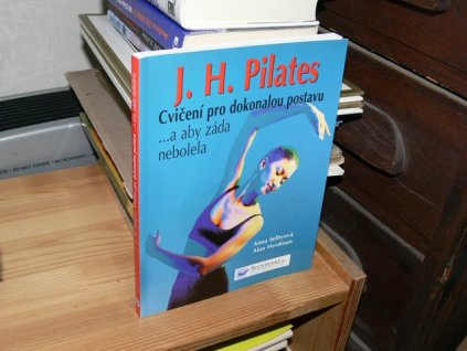 J. H. Pilates - Cvičení pro dokonalou postavu