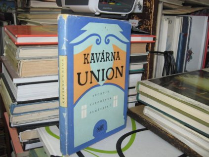 Kavárna Union. Sborník vzpomínek pamětníků