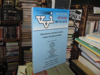 Názvoslovný výkladový slovník z oboru Technika prostředí : česko-německo-anglický : English-Czech-German : deutsch-tschechisch-englisch