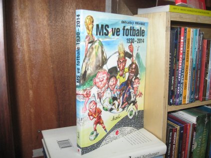 MS ve fotbale 1930-2014. Obrazový průvodce