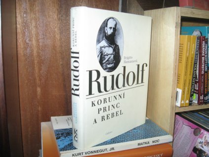 Rudolf. Korunní princ a rebel
