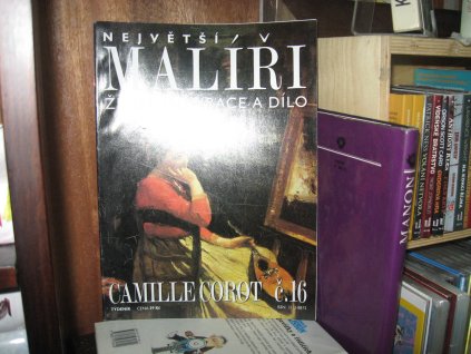 Camille Corot. Největší malíři č.16. Život, inspirace a dílo