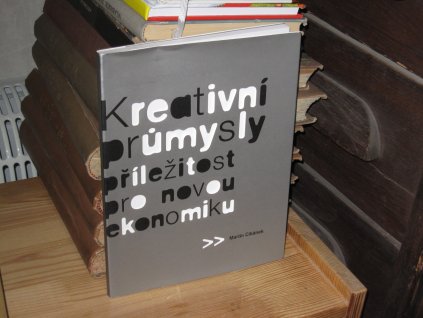 Kreativní průmysly, příležitost pro novou ekonomiku