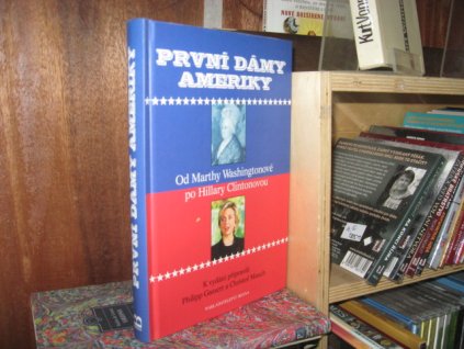 První dámy Ameriky. Od Marthy Washingtonové po Hillary Clintonovou