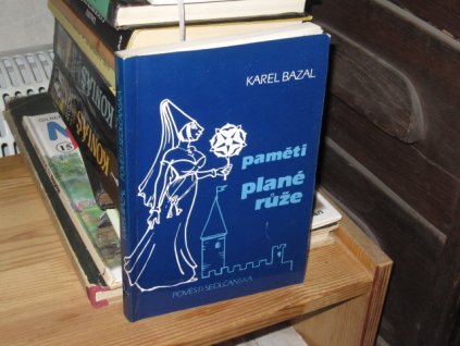 Paměti plané růže: Pověsti Sedlčanska