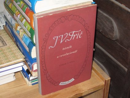 J. V. Frič: Básník a revolucionář