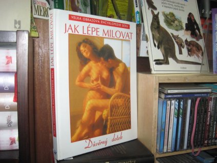 Důvěrný dotek. Jak lépe milovat. Velká obrazová encyklopedie sexu