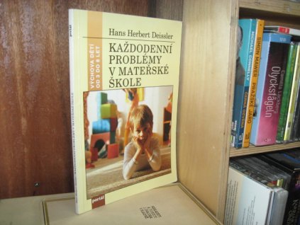 Každodenní problémy v mateřské škole. Pomoc pro učitelky a rodiče