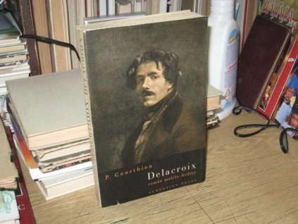 Delacroix: Román malíře - hrdiny