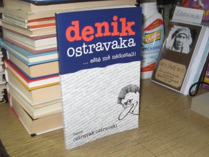 Denik Ostravaka... eště mě nědostali!