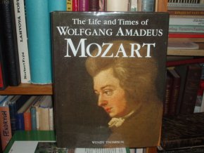 The Life and Times of Wolfgang Amadeus Mozart