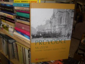 Průvodce muzeem městské hromadné dopravy v Praze