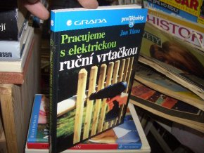 Pracujeme s elektrickou ruční vrtačkou