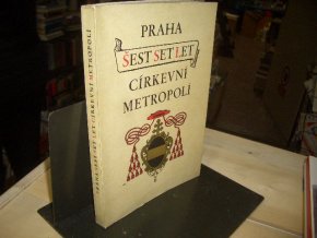 Praha šest set let církevní metropolí