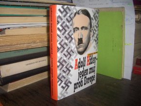 Adolf Hitler - Jeden muž proti Evropě