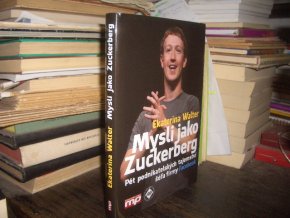 Mysli jako Zuckerberg - Pět podnikatelských...