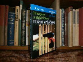 Pracujeme s elektrickou ruční vrtačkou