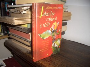 Jako by mluvil s růží