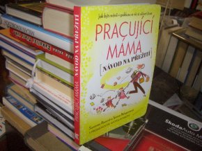 Pracující máma - Návod na přežití