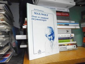 Max Wolf život ve znamení enzymoterapie