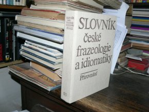 Slovník české frazeologie a idiomatiky - ...