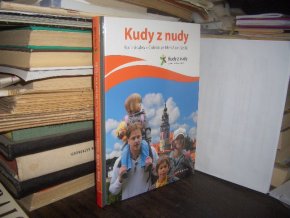 Kudy z nudy - Rodinné výlety v Čechách, na...