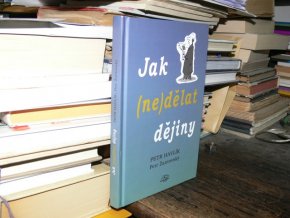 Jak (ne)dělat dějiny