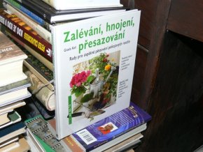 Jak na to - Zalévání, hnojení, přesazování